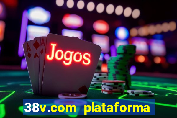 38v.com plataforma de jogos